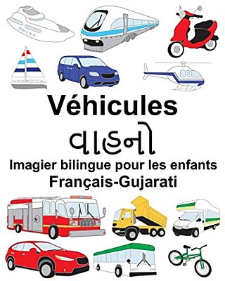 Français-Gujarati Véhicules Imagier Bilingue Pour Les Enfants-..