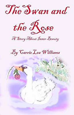 The Swan And The Rose: A Story About Inner Beauty-..
