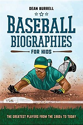 Baseball Biographies For Kids: The Greatest Players From The 1960S To Today-..