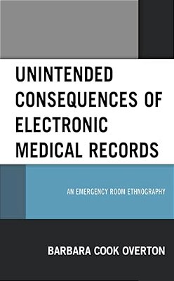 Unintended Consequences Of Electronic Medical Records: An Emergency Room Ethnography-..