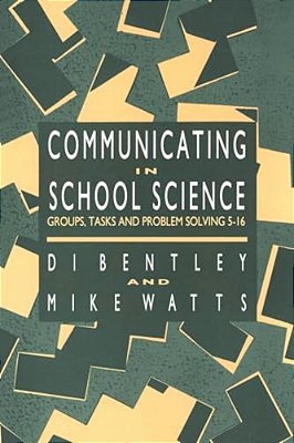 Communicating In School Science: Groups, Tasks And Problem Solving 5-16-..