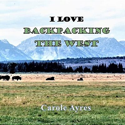 I Love Backpacking The West-..
