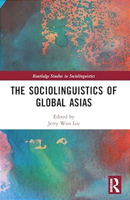 The Sociolinguistics Of Global Asias-..
