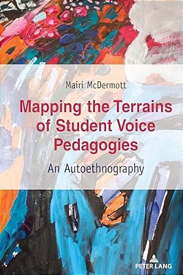 Mapping The Terrains Of Student Voice Pedagogies: An Autoethnography-..