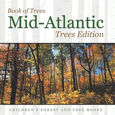 Book Of Trees Mid-Atlantic Trees Edition Children's Forest And Tree Books-..
