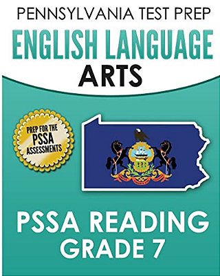 Pennsylvania Test Prep English Language Arts Pssa Reading Grade 7: Covers The Pennsylvania Core Standards (Pcs)-..