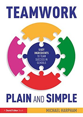 Teamwork Plain And Simple: 5 Key Ingredients To Team Success In Schools-..