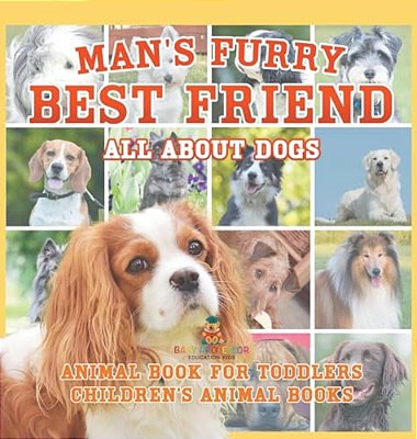 Man's Furry Best Friend: All About Dogs - Animal Book For Toddlers Children's Animal Books-..