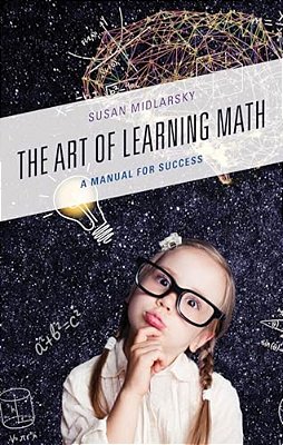 Art Of Learning Math: A Manual For Success-..