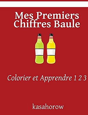 Mes Premiers Chiffres Baule: Colorier Et Apprendre 1 2 3-..