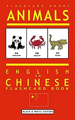 Animals - English To Chinese Flashcard Book: Black And White Edition-..