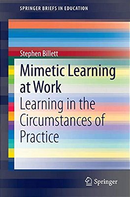Mimetic Learning At Work: Learning In The Circumstances Of Practice-..