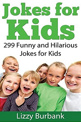 Jokes For Kids: 299 Funny And Hilarious Clean Jokes For Kids-..