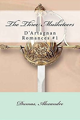 The Three Musketeers: D'Artagnan Romances #1-..