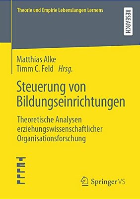 Steuerung Von Bildungseinrichtungen: Theoretische Analysen Erziehungswissenschaftlicher Organisationsforschung-..