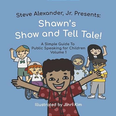 Shawn's Show And Tell Tale: A Simple Guide To Public Speaking For Children-..