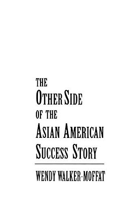 The Other Side Of The Asian American Success Story-..