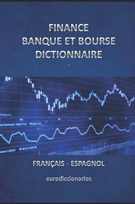 Finance Banque Et Bourse Dictionnaire Francais Espagnol-..