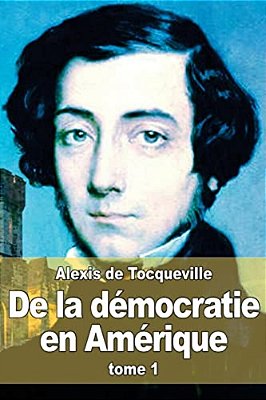 De La Démocratie En Amérique: Tome 1-..