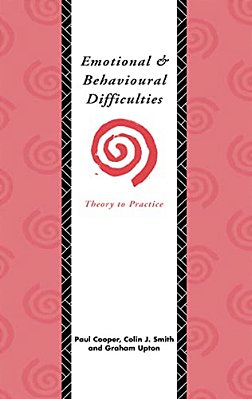 Emotional And Behavioural Difficulties: Theory To Practice-..