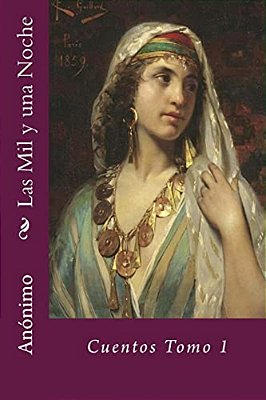 Las Mil Y Una Noche: Cuentos Tomo 1-..