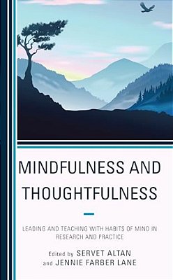 Mindfulness And Thoughtfulness: Leading And Teaching With Habits Of Mind In Research And Practice-..