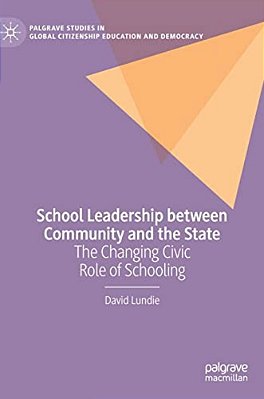 School Leadership Between Community And The State: The Changing Civic Role Of Schooling-..