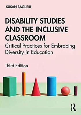 Disability Studies And The Inclusive Classroom: Critical Practices For Embracing Diversity In Education-..
