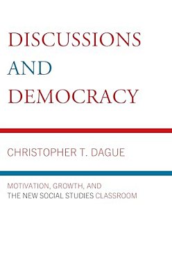 Discussions And Democracy: Motivation, Growth And The New Social Studies Classroom-..
