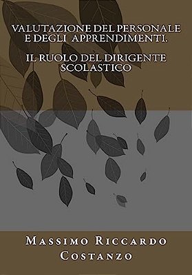 Valutazione Del Personale E Degli Apprendimenti. Il Ruolo Del Dirigente Scolastico-..
