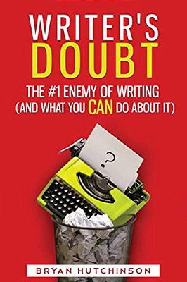 Writer's Doubt: The #1 Enemy Of Writing (And What You Can Do About It)-..