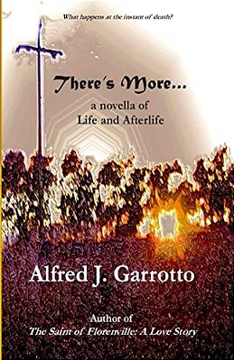 There's More...: A Novella Of Life And Afterlife-..