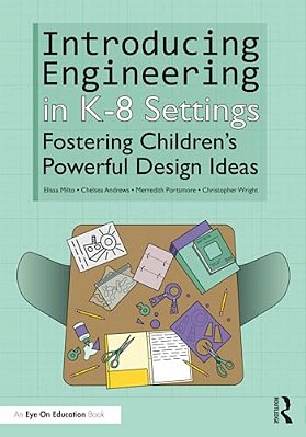 Introducing Engineering In K-8 Settings: Fostering Children's Powerful Design Ideas-..
