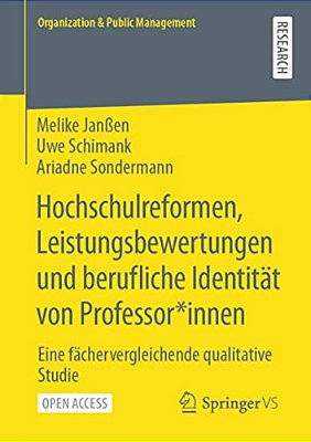 Hochschulreformen, Leistungsbewertungen Und Berufliche Identität Von Professor*innen: Eine Fächervergleichende Qualitative Studie-..