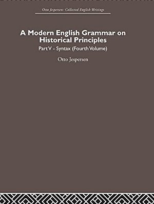 A Modern English Grammar On Historical Principles: Volume 5, Syntax (Fourth Volume)-..