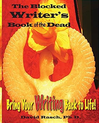 The Blocked Writer's Book Of The Dead: Bring Your Writing Back To Life!-..
