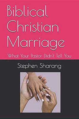 Biblical Christian Marriage: What Your Pastor Didn't Tell You-..