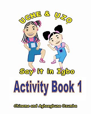 Uche And Uzo Say It In Igbo Activity Book 1-..