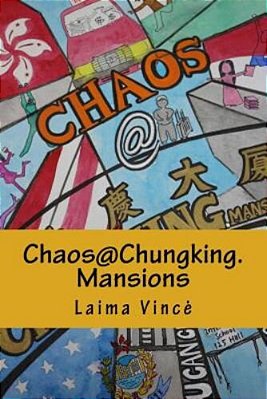 Chaos@chungking. Mansions: You Can Check In, But You Can't Check Out... -..