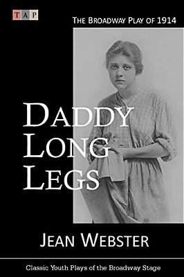 Daddy Long Legs: The Broadway Play Of 1914-..
