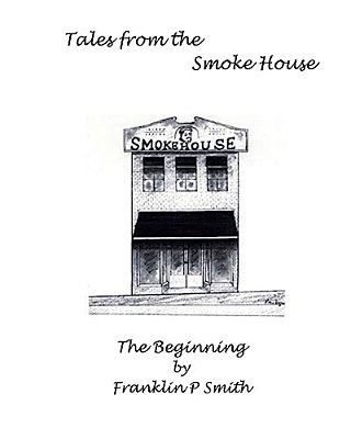 The Begining Tales From The Smoke House: Tales From The Smoke House-..