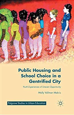 Public Housing And School Choice In A Gentrified City: Youth Experiences Of Uneven Opportunity-..