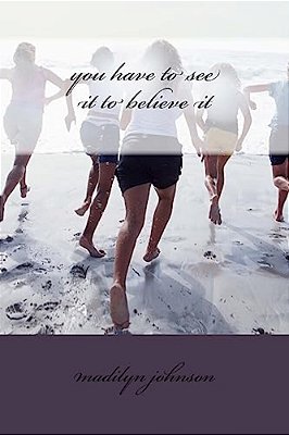 You Have To See It To Believe It-..