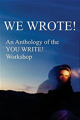 We Wrote! An Anthology Of The You Write! Workshop-..