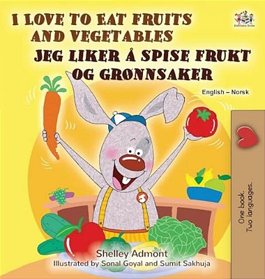 I Love To Eat Fruits And Vegetables (English Norwegian Bilingual Children's Book)-..