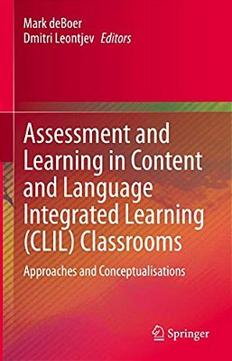 Assessment And Learning In Content And Language Integrated Learning (Clil) Classrooms: Approaches And Conceptualisations-..