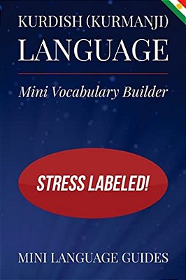 Kurdish (Kurmanji) Language Mini Vocabulary Builder: Stress Labeled!-..