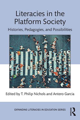 Literacies In The Platform Society: Histories, Pedagogies, And Possibilities-..