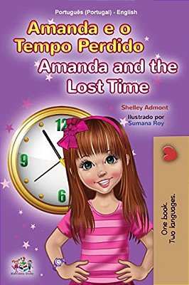 Amanda And The Lost Time (Portuguese English Bilingual Children's Book - Portugal)-..
