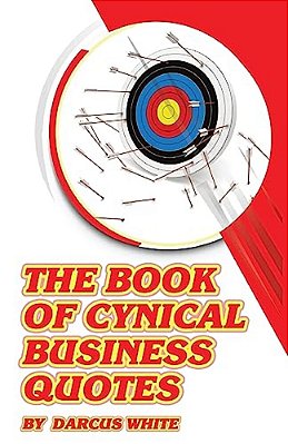 The Book Of Cynical Business Quotes-..